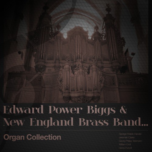 Edward Power Biggs &amp; New England Brass Band... Organ Collection_poster_image