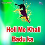 Holi Me Khali Badu Ka
