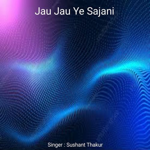 Jau Jau Ye Sajani
