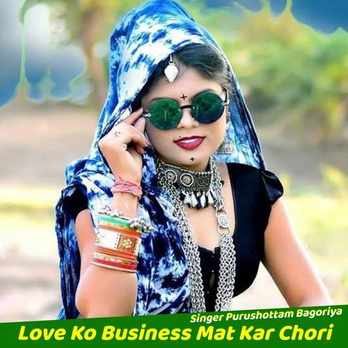 Love Ko Business Mat Kar Chori