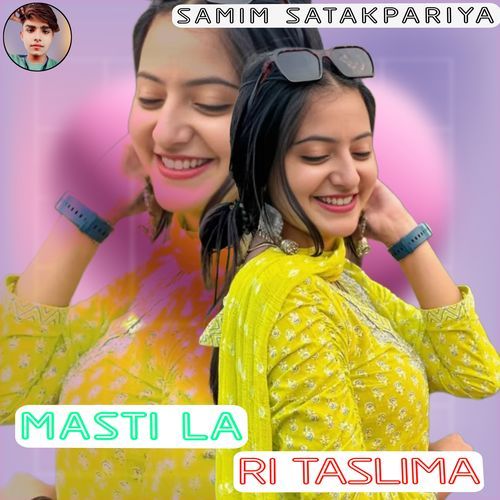 MASTI LA RI TASLIMA