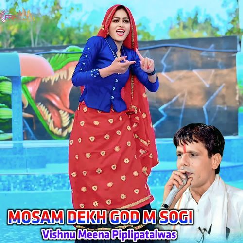 MOSAM DEKH GOD M SOGI
