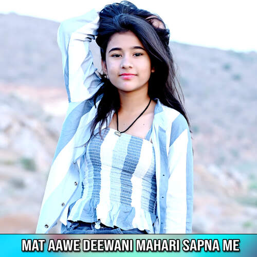 Mat Aawe Deewani Mahari Sapna Me