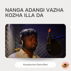 Nanga Adangi Vazha Kozha Illa Da-BiEaRARvZ3w