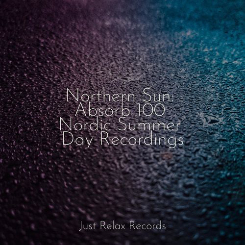 Northern Sun: Absorb 100 Nordic Summer Day Recordings