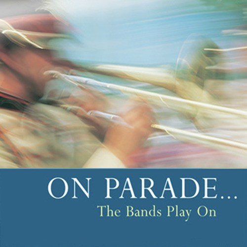On Parade… the Bands Play On