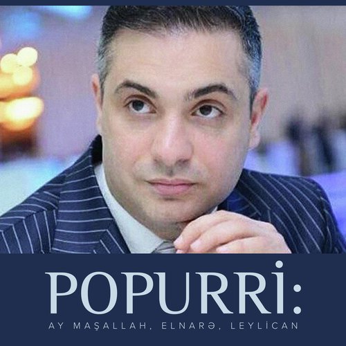 Popurri: Ay Maşallah, Elnarə, Leylican_poster_image