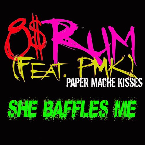 She Baffles Me (feat. Paper Mache Kisses)