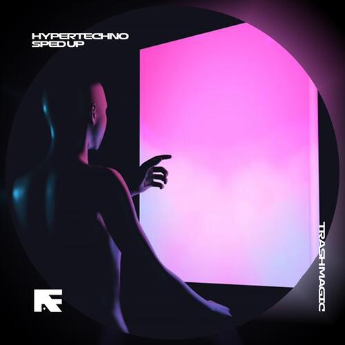 TRASH MAGIC - HYPERTECHNO (SPED UP) cover art