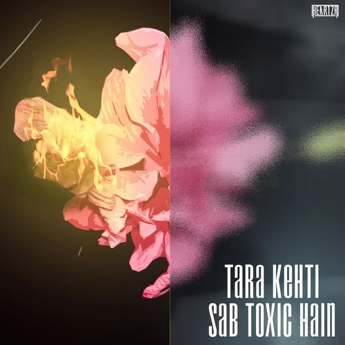 Tara Kehti Sab Toxic Hain