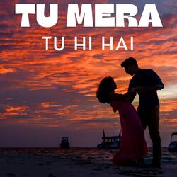 Tu Hi Hai Tu Mera-OgMBRjJ6aGw