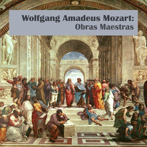 Wolfgang Amadeus Mozart: Obras Maestras