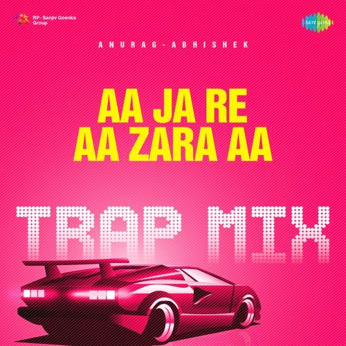 Aa Ja Re Aa Zara Aa - Trap Mix