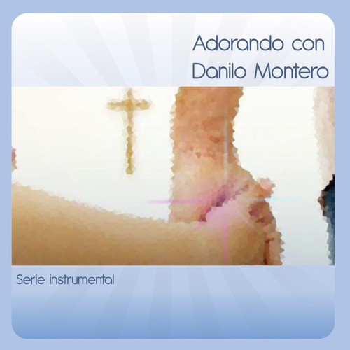 Adorando Con Danilo Montero