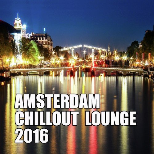 Amsterdam Chillout Lounge 2016