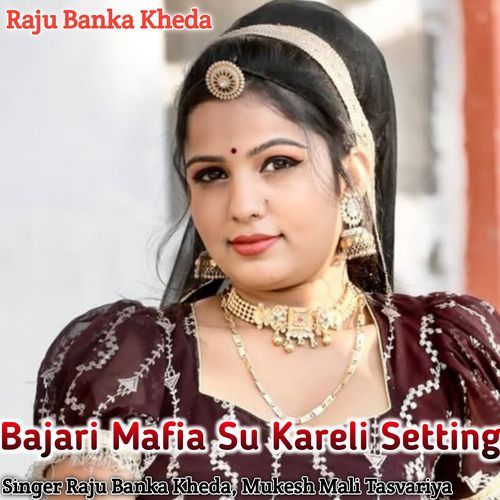 Bajari Mafiya Su Kareli Setting