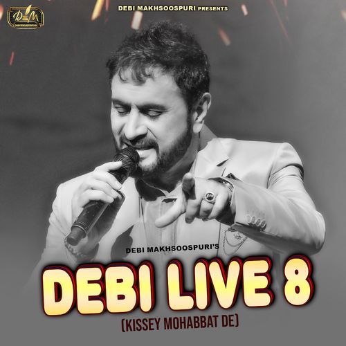 Debi Live 8 ( Kissey Mohabbat De ) (Live)