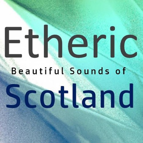 Etheric: Beautiful Sounds of Scotland