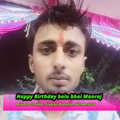 Happy Birthday bolu bhai Manraj