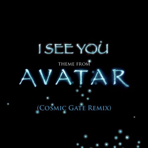 I See You [Theme from Avatar] (Cosmic Gate Club Mix)