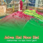 Jalwa Hai Noor Hai