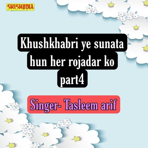 Khushkhabri ye sunata hun her rojadar ko part 4