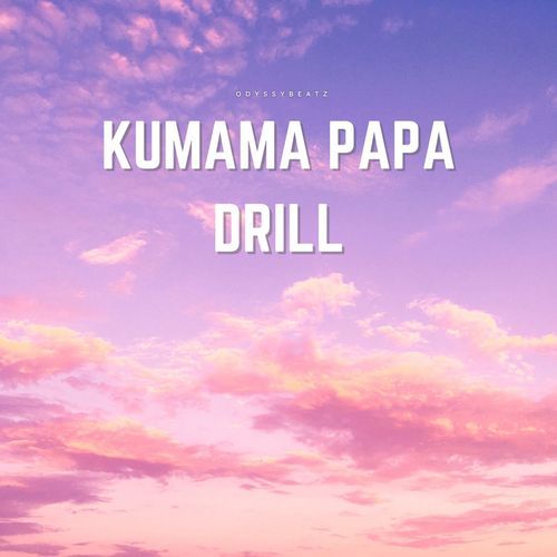 Kumama Papa Drill