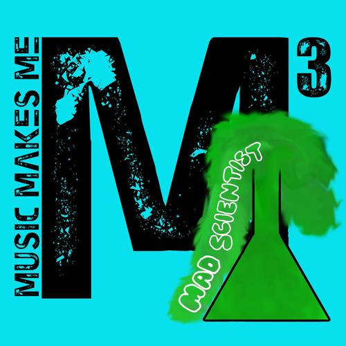 Listen To Mad Scientist Songs By M3 Musicmakesme Download - 