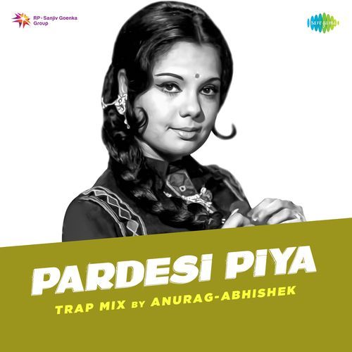 Pardesi Piya Trap Mix