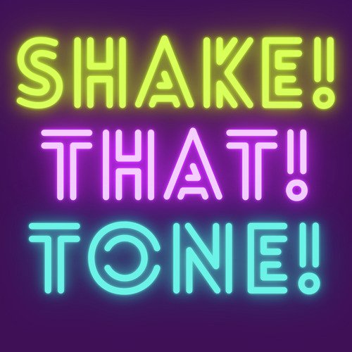 Shake that Tone