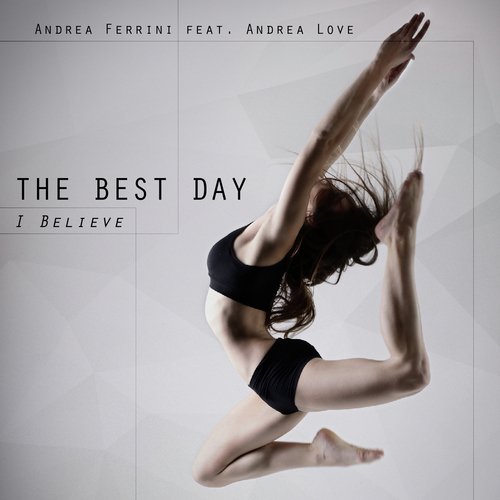 The Best Day (I Believe) featuring Andrea Love_poster_image