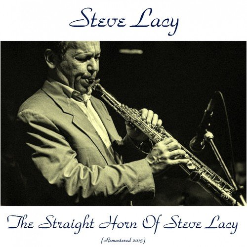 The Straight Horn of Steve Lacy (Remastered 2015)