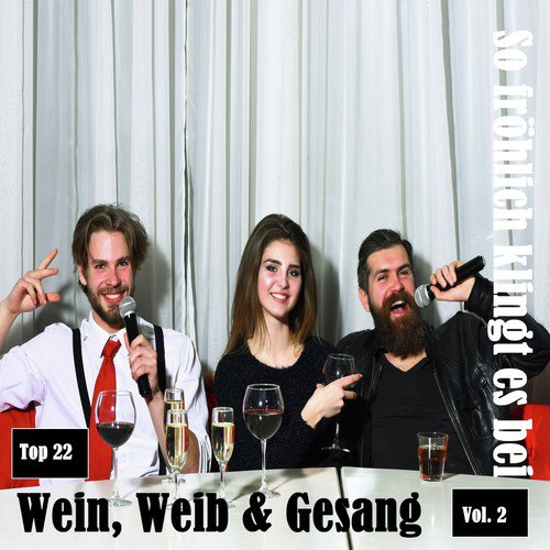 Top 22: So fröhlich klingt es bei Wein, Weib & Gesang, Vol. 2