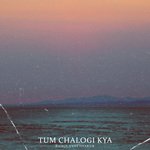 Tum Chalogi kya