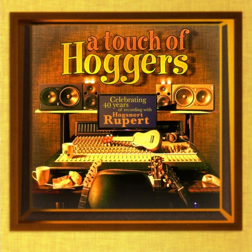 A Touch of Hoggers (Celebrating 40 Years of Recording with Hogsnort Rupert)