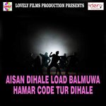 Aisan Dihale Load Balmuwa Hamar Code Tur Dihale