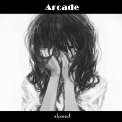 Arcade(Slowed）