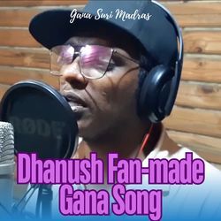 Dhanush Fan-made Gana Song