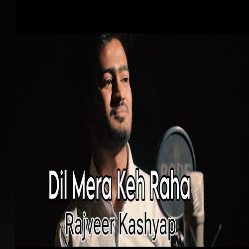 Dil Mera Keh Raha