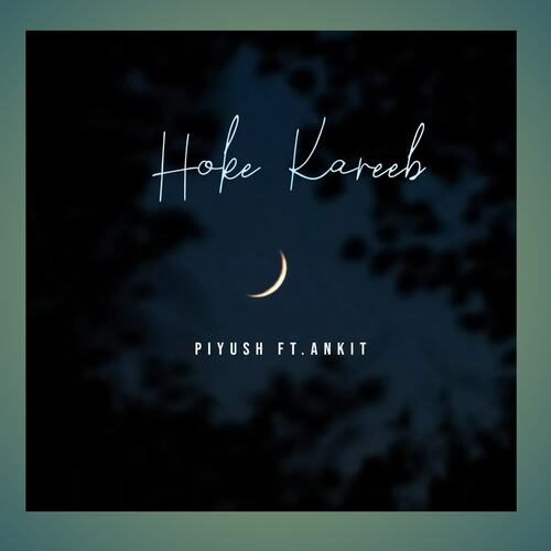 Hoke kareeb (feat. Ankit)