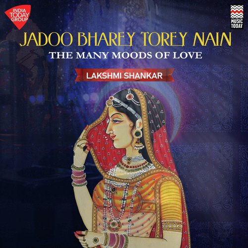 Jadoo Bharey Torey Nain - The Many Moods of Love