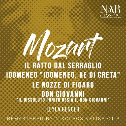 MOZART: IL RATTO DAL SERRAGLIO, IDOMENEO "IDOMENEO, RE DI CRETA", LE NOZZE DI FIGARO, DON GIOVANNI "IL DISSOLUTO PUNITO OSSIA IL DON GIOVANNI"