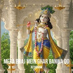 Mera Braj Mein Ghar Banwa Do