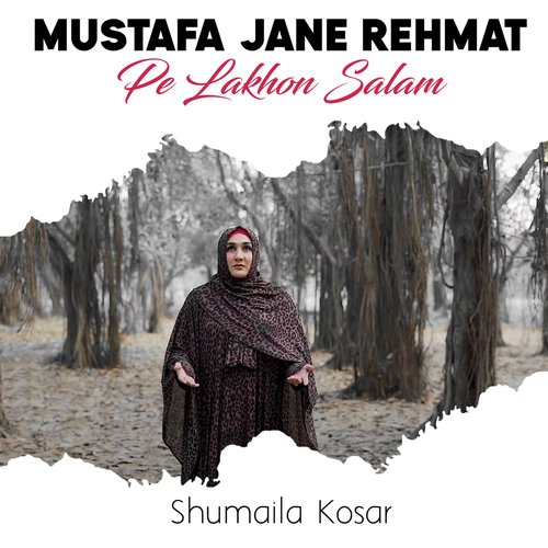Mustafa Jane Rehmat Pe Lakhon Salam