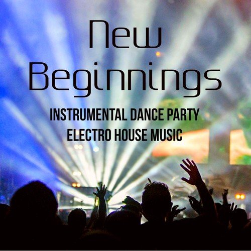 New Beginnings - Instrumental Dance Party Electro House Music for Explosion Game Lightweight Christmas Vacation End of Year_poster_image