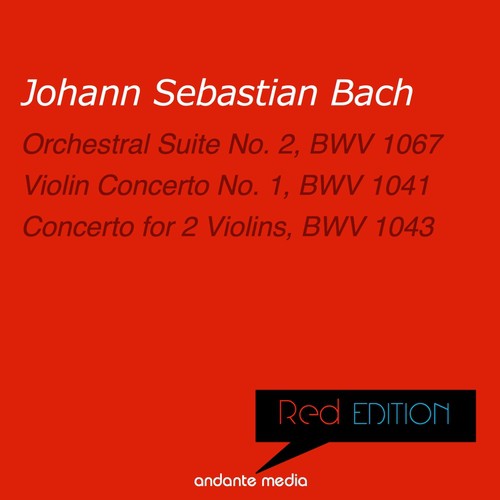 Red Edition - Bach: Orchestral Suite No. 2, BWV 1067 & Concerto for 2 Violins, BWV 1043