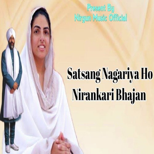 Satsang Nagariya Ho Nirankari Bhajan