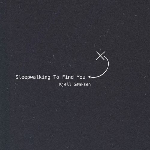Sleepwalking To Find You