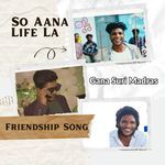 So Aana Life La - Friendship Song