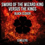 Sword of the Wizard King - Versus The Kings (From 'Black Clover')
